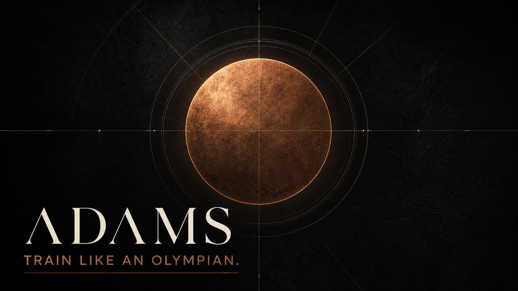 ADAMS — Train like an Olympian.